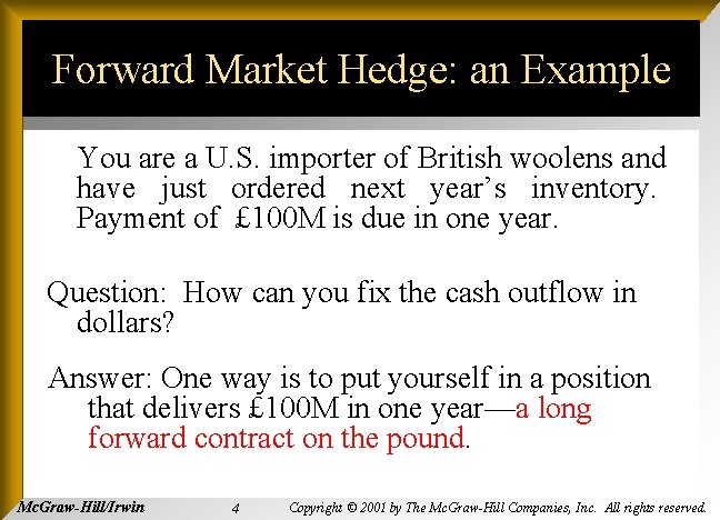 Forward Market Hedge: an Example You are a U. S. importer of British woolens Forward Market Hedge: an Example You are a U. S. importer of British woolens