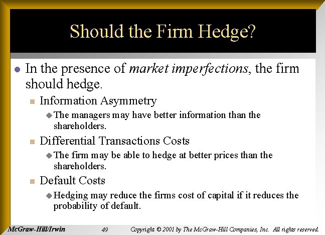 Should the Firm Hedge? l In the presence of market imperfections, the firm should