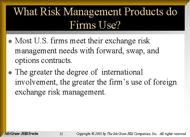 What Risk Management Products do Firms Use? l l Most U. S. firms meet