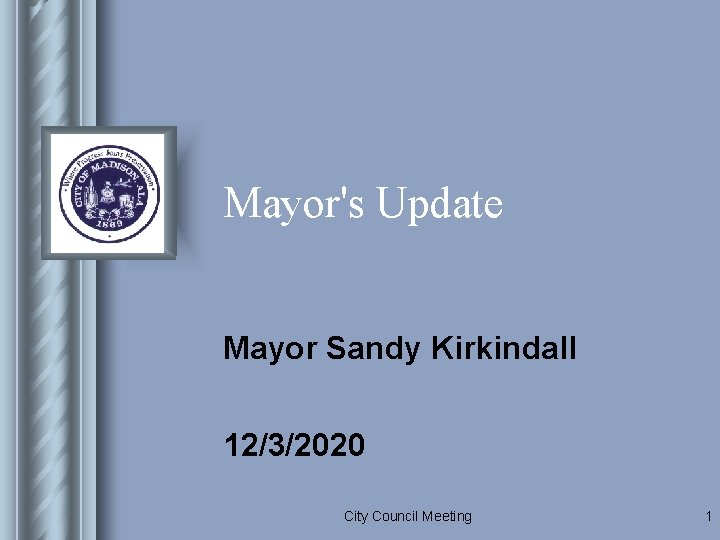 Mayor's Update Mayor Sandy Kirkindall 12/3/2020 City Council Meeting 1 