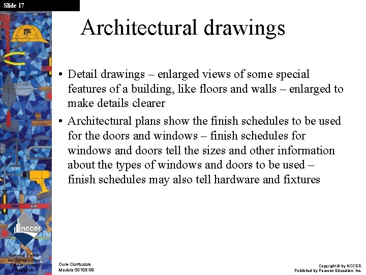 Slide 17 Architectural drawings • Detail drawings – enlarged views of some special features