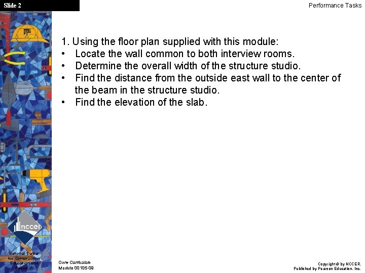 Performance Tasks Slide 2 1. Using the floor plan supplied with this module: •