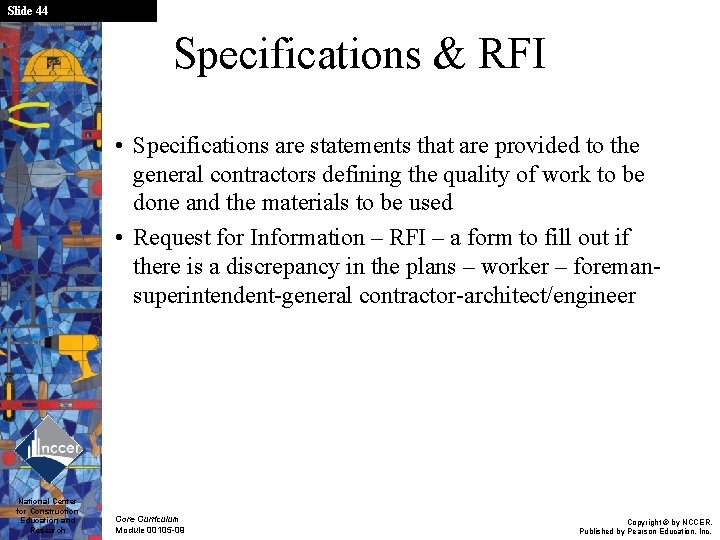 Slide 44 Specifications & RFI • Specifications are statements that are provided to the