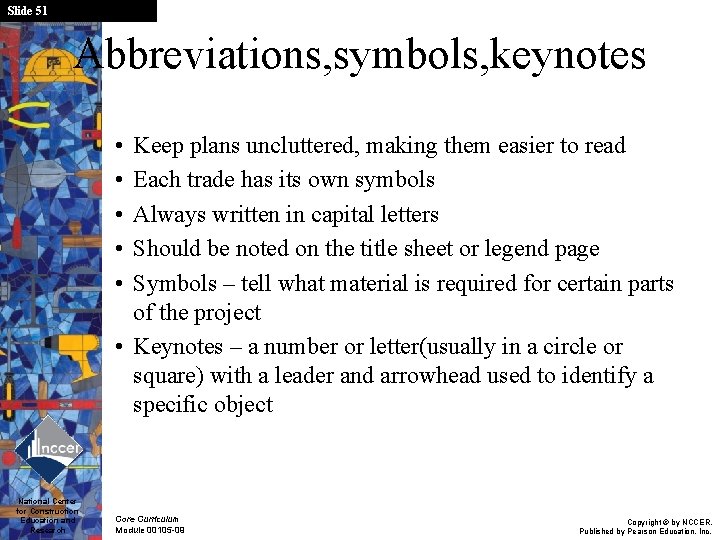 Slide 51 Abbreviations, symbols, keynotes • • • Keep plans uncluttered, making them easier