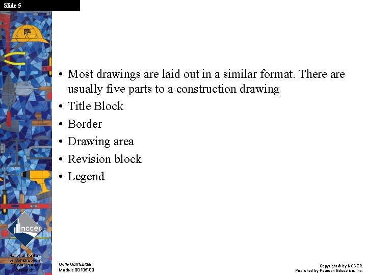 Slide 5 • Most drawings are laid out in a similar format. There are