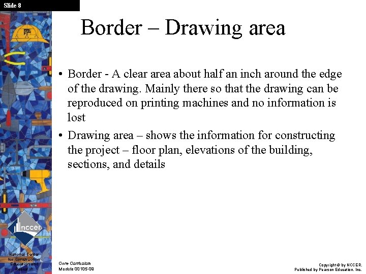 Slide 8 Border – Drawing area • Border - A clear area about half