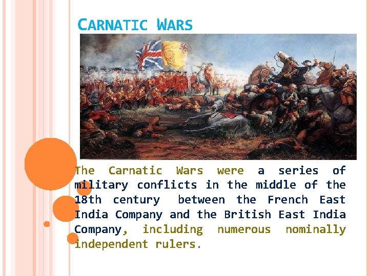 CARNATIC WARS The Carnatic Wars were a series of military conflicts in the middle