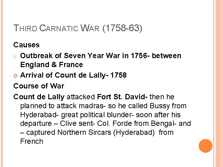 THIRD CARNATIC WAR (1758 -63) Causes o Outbreak of Seven Year War in 1756