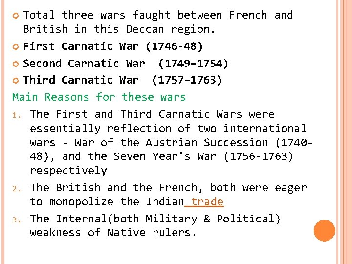 Total three wars faught between French and British in this Deccan region. First Carnatic
