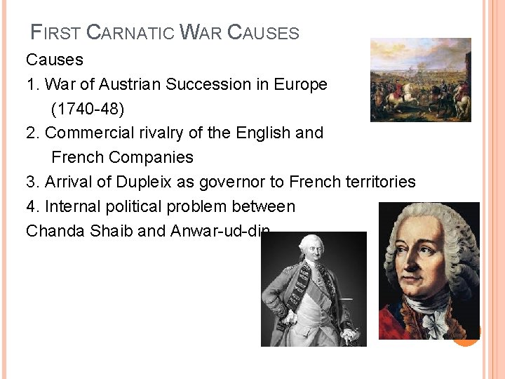 FIRST CARNATIC WAR CAUSES Causes 1. War of Austrian Succession in Europe (1740 -48)