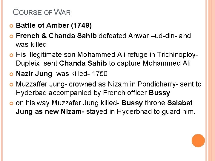 COURSE OF WAR Battle of Amber (1749) French & Chanda Sahib defeated Anwar –ud-din-
