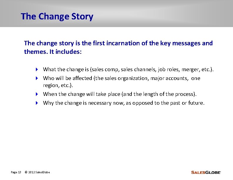 The Change Story The change story is the first incarnation of the key messages