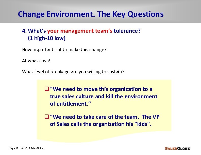 Change Environment. The Key Questions 4. What’s your management team’s tolerance? (1 high-10 low)