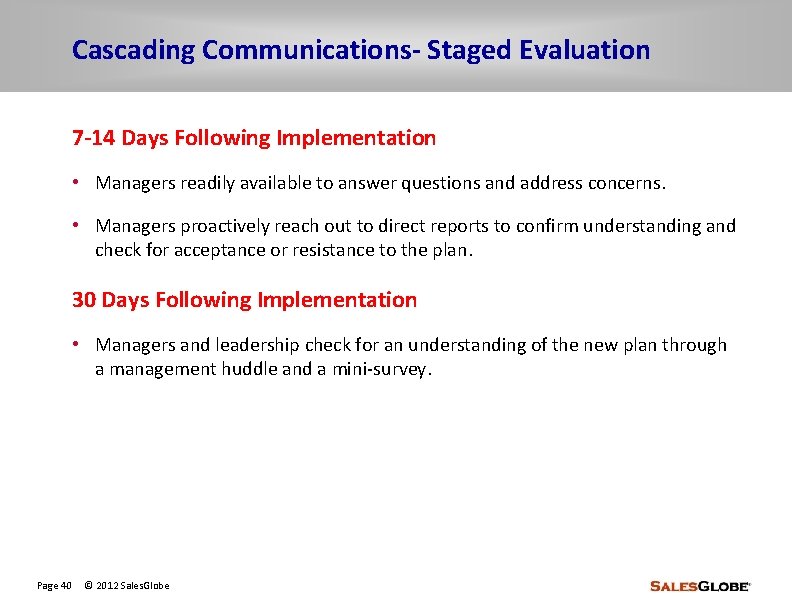 Cascading Communications- Staged Evaluation 7 -14 Days Following Implementation • Managers readily available to