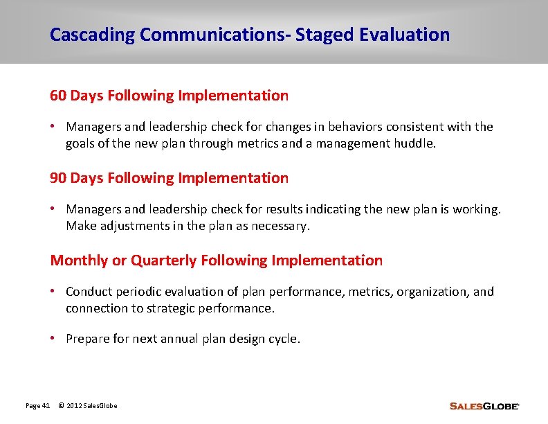 Cascading Communications- Staged Evaluation 60 Days Following Implementation • Managers and leadership check for