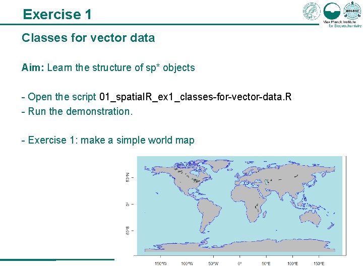 Exercise 1 Classes for vector data Aim: Learn the structure of sp* objects -