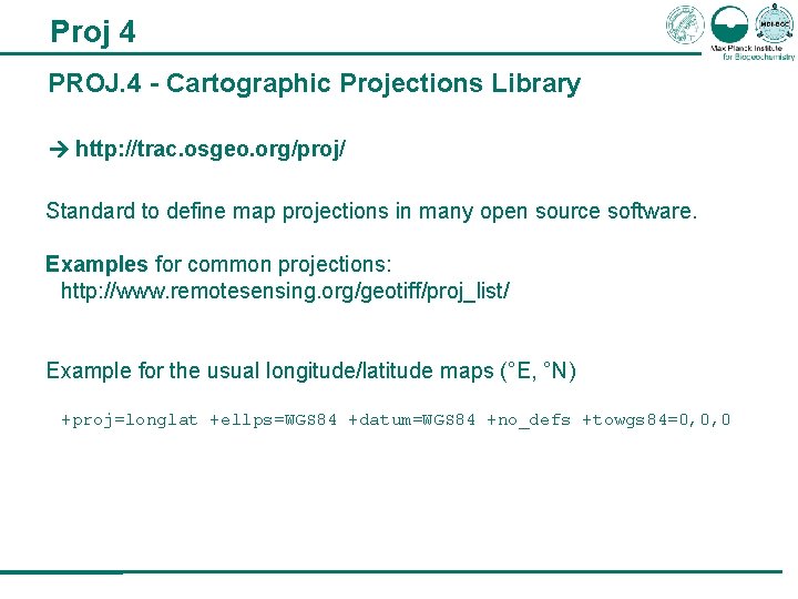 Proj 4 PROJ. 4 - Cartographic Projections Library http: //trac. osgeo. org/proj/ Standard to