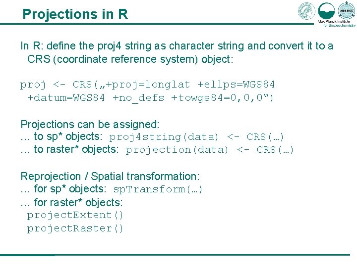 Projections in R In R: define the proj 4 string as character string and