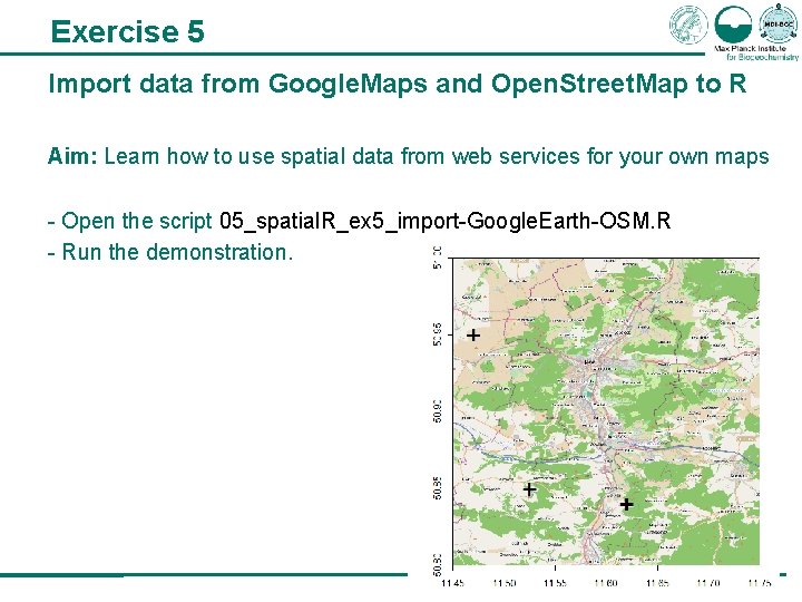 Exercise 5 Import data from Google. Maps and Open. Street. Map to R Aim: