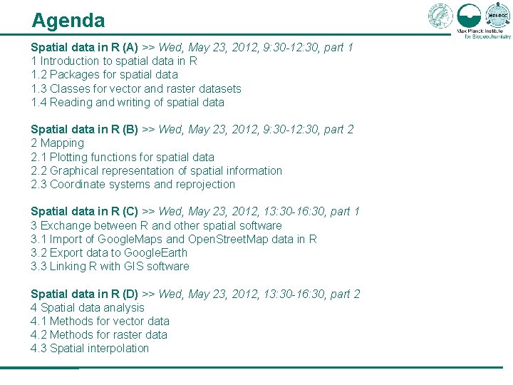 Agenda Spatial data in R (A) >> Wed, May 23, 2012, 9: 30 -12: