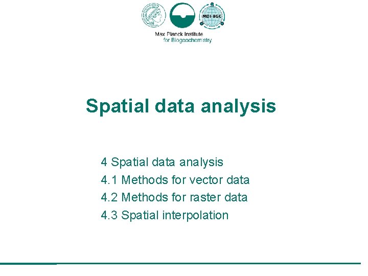 Spatial data analysis 4. 1 Methods for vector data 4. 2 Methods for raster