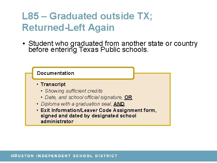 L 85 – Graduated outside TX; Returned-Left Again • Student who graduated from another