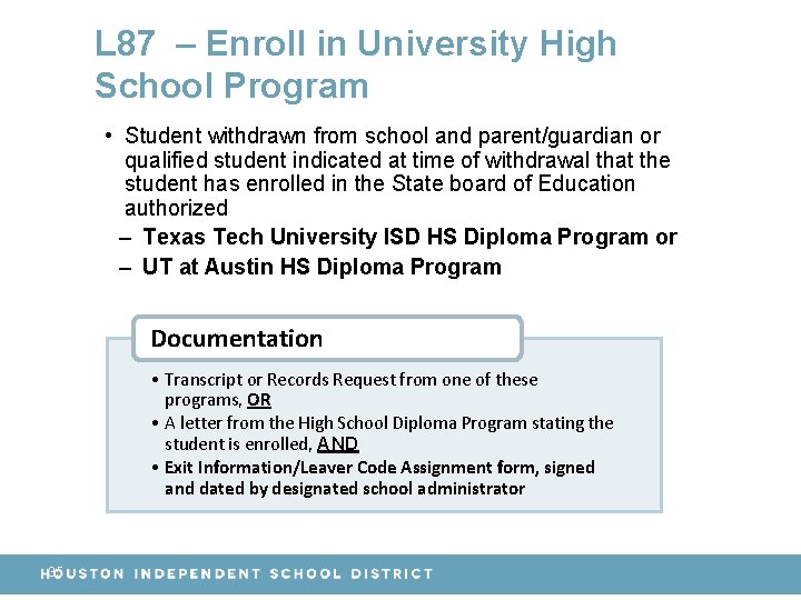 L 87 – Enroll in University High School Program • Student withdrawn from school