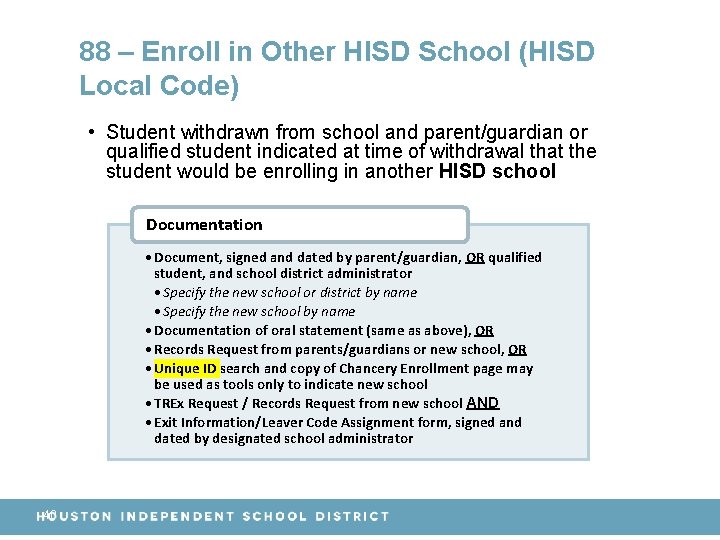 88 – Enroll in Other HISD School (HISD Local Code) • Student withdrawn from