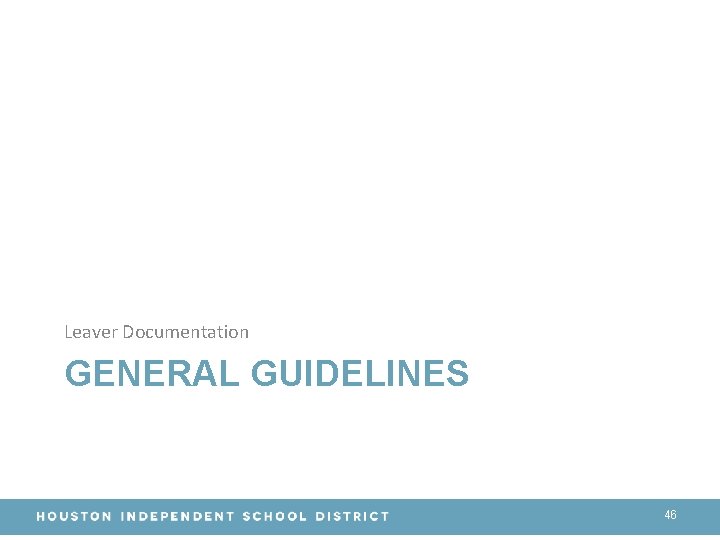 Leaver Documentation GENERAL GUIDELINES 46 