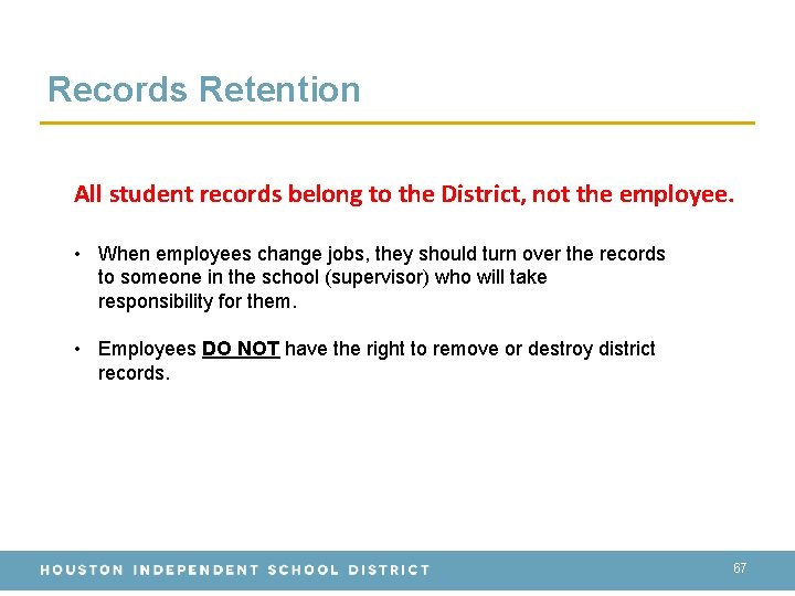 Records Retention All student records belong to the District, not the employee. • When