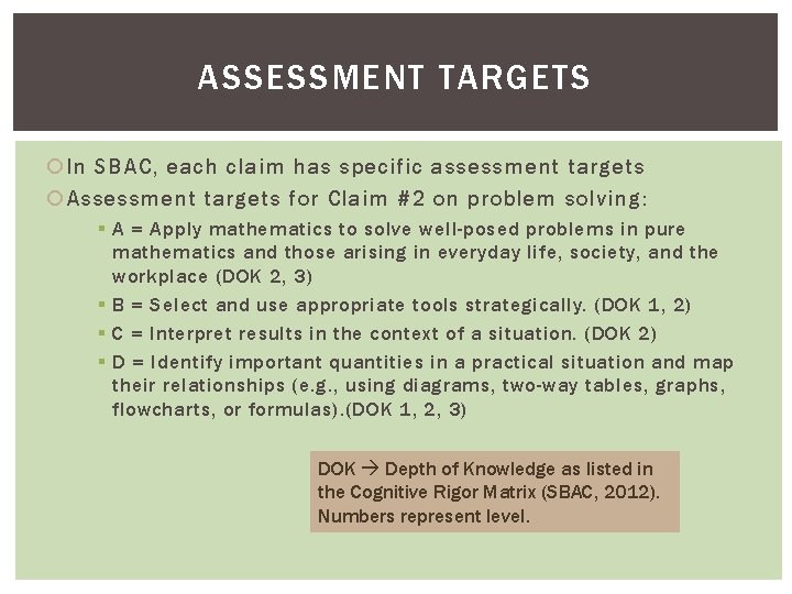 ASSESSMENT TARGETS In SBAC, each claim has specific assessment targets Assessment targets for Claim
