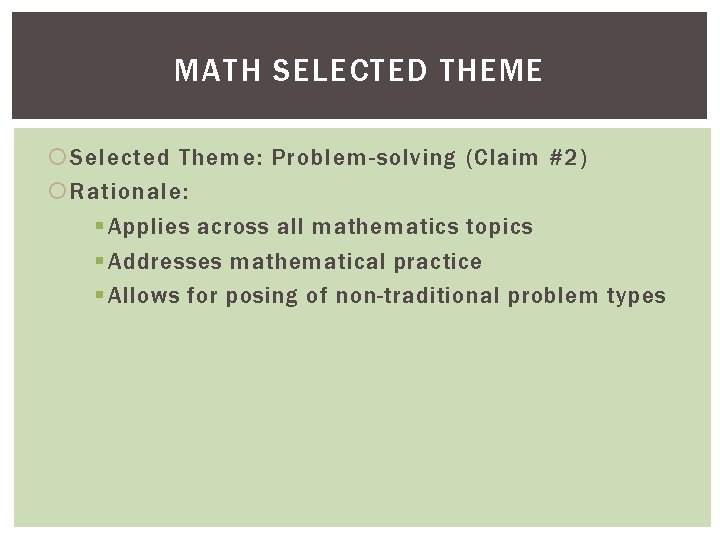 MATH SELECTED THEME Selected Theme: Problem-solving (Claim #2) Rationale: § Applies across all mathematics