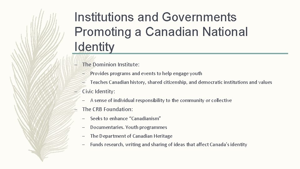 Institutions and Governments Promoting a Canadian National Identity – The Dominion Institute: – Provides