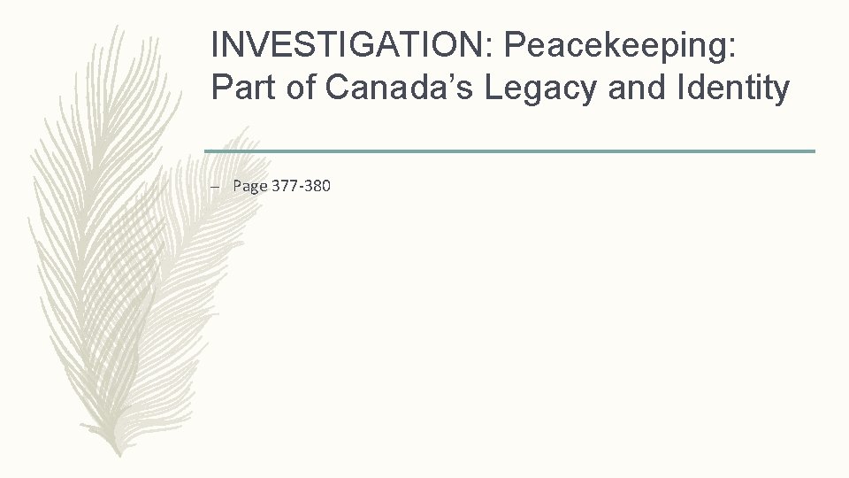 INVESTIGATION: Peacekeeping: Part of Canada’s Legacy and Identity – Page 377 -380 