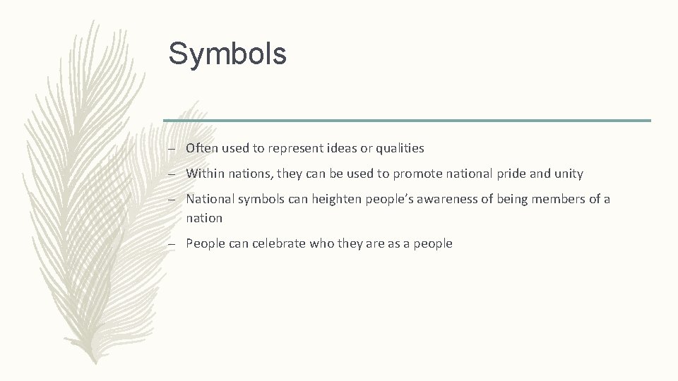 Symbols – Often used to represent ideas or qualities – Within nations, they can