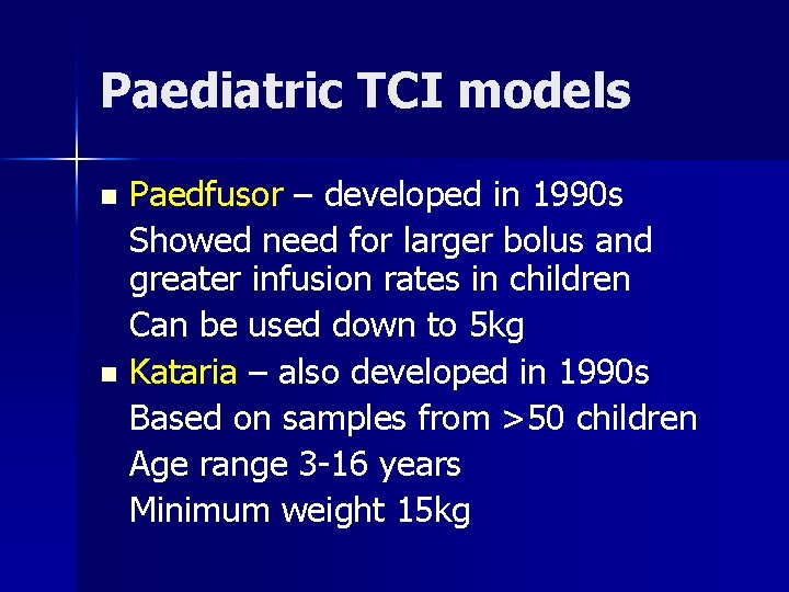 Paediatric TCI models Paedfusor – developed in 1990 s Showed need for larger bolus