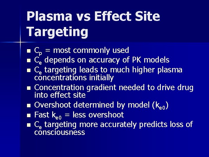 Plasma vs Effect Site Targeting n n n n Cp = most commonly used