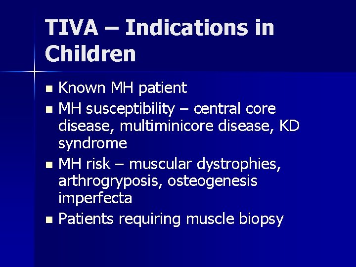 TIVA – Indications in Children Known MH patient n MH susceptibility – central core