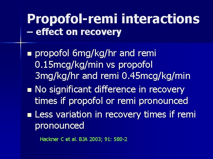 Propofol-remi interactions – effect on recovery propofol 6 mg/kg/hr and remi 0. 15 mcg/kg/min