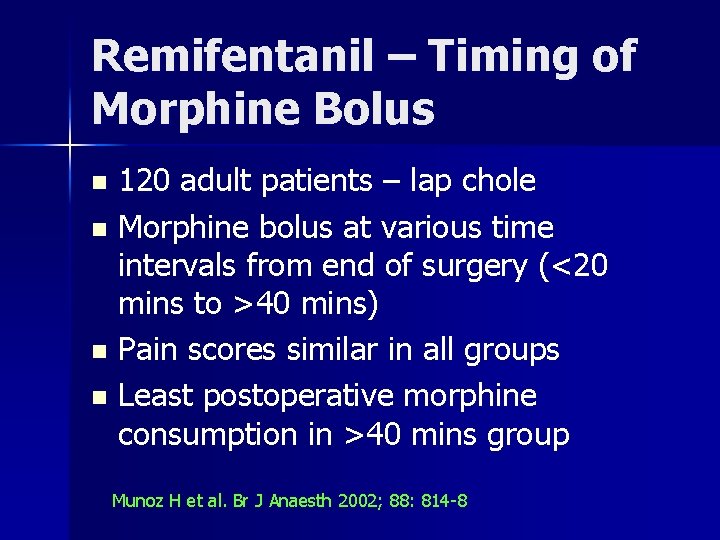 Remifentanil – Timing of Morphine Bolus n n 120 adult patients – lap chole