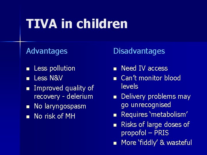 TIVA in children Advantages n n n Less pollution Less N&V Improved quality of