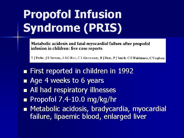 Propofol Infusion Syndrome (PRIS) n n n First reported in children in 1992 Age