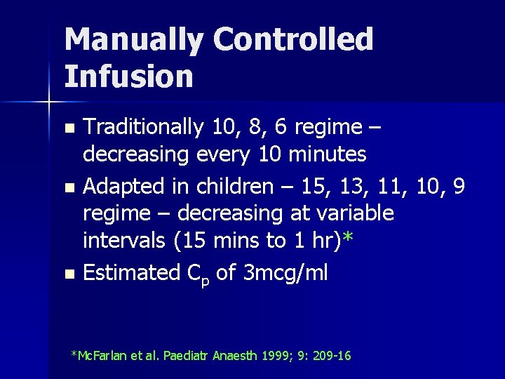Manually Controlled Infusion Traditionally 10, 8, 6 regime – decreasing every 10 minutes n