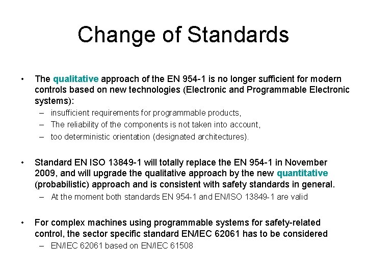 Change of Standards • The qualitative approach of the EN 954 -1 is no