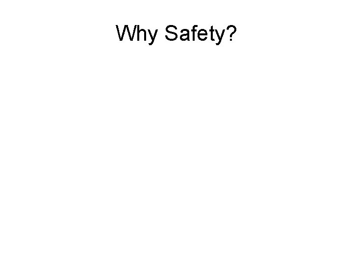 Why Safety? 