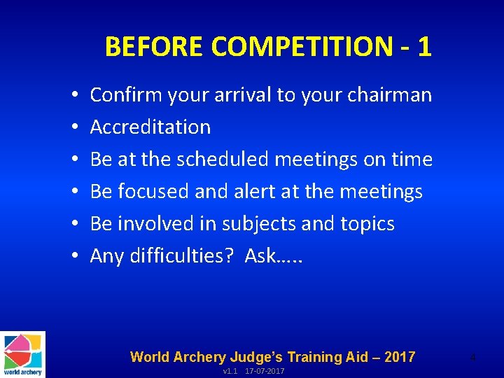 BEFORE COMPETITION - 1 • • • Confirm your arrival to your chairman Accreditation