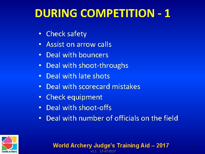 DURING COMPETITION - 1 • • • Check safety Assist on arrow calls Deal