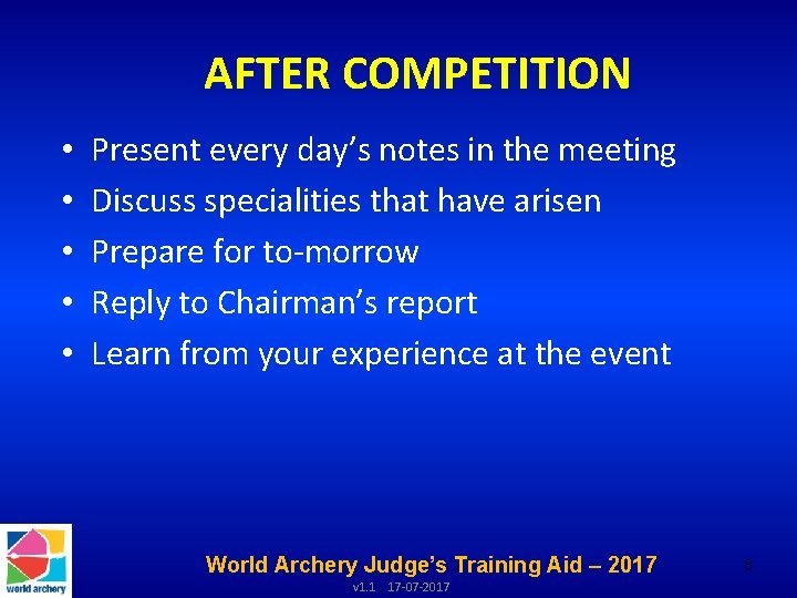 AFTER COMPETITION • • • Present every day’s notes in the meeting Discuss specialities