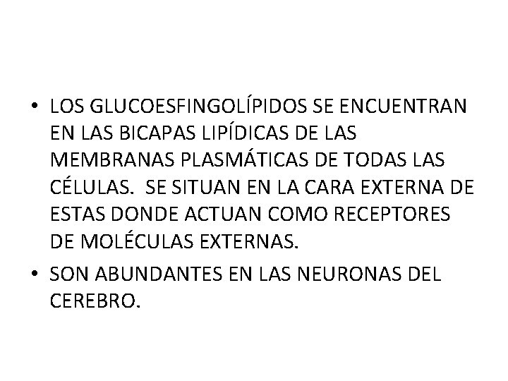  • LOS GLUCOESFINGOLÍPIDOS SE ENCUENTRAN EN LAS BICAPAS LIPÍDICAS DE LAS MEMBRANAS PLASMÁTICAS