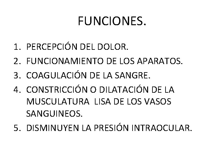 FUNCIONES. 1. 2. 3. 4. PERCEPCIÓN DEL DOLOR. FUNCIONAMIENTO DE LOS APARATOS. COAGULACIÓN DE